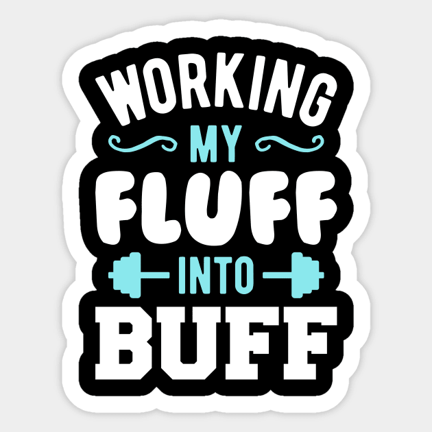 Working My Fluff Into Buff Sticker by brogressproject